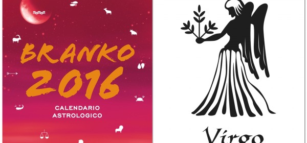 VERGINE - Oroscopo 2016 Branko