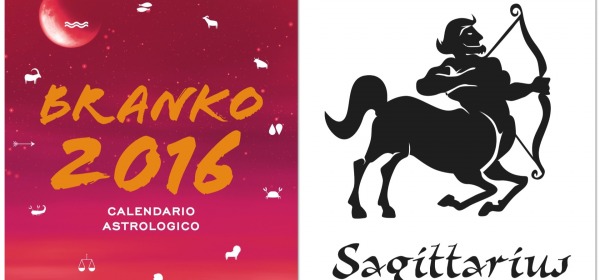 SAGITTARIO - Oroscopo 2016 Branko