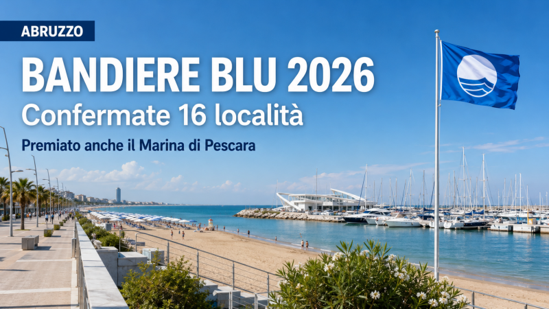bandiere blu 2026 abruzzo conferma il suo primato sedici localit224 premiate ancora