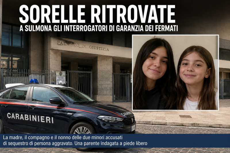 sorelle ritrovate svolta a sulmona convalidati i fermi nessuno resta in carcere